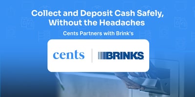 Collect and Deposit Cash Safely, Without the Headaches: Cents Partners with Brink's