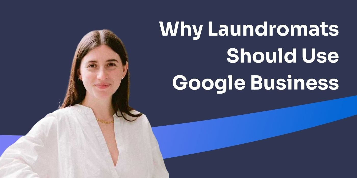 Harnessing the Power of Google Business for Laundromat’s Success - Ari’s 2 Cents