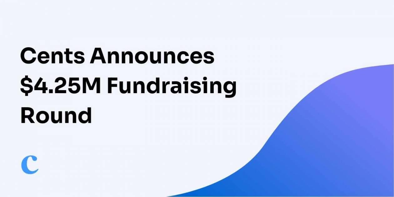 Cents Announces $4.25M Fundraising Round