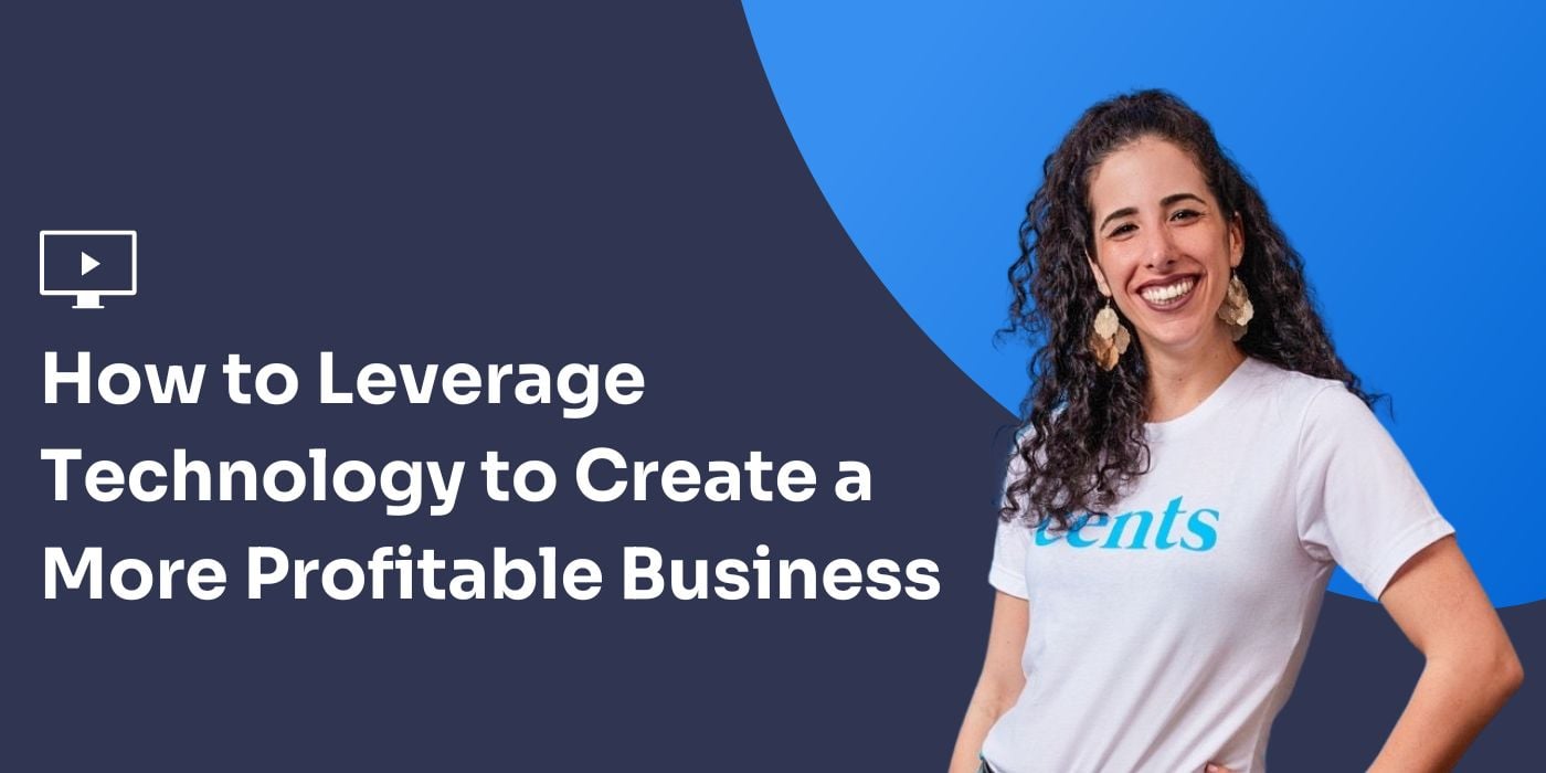 Webinar: How to Leverage Technology to Create a More Profitable Business